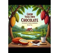 Grow Your Own Chocolate: The South Florida Handbook