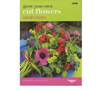 [(Grow Your Own Cut Flowers)] [Author: Sarah Raven] published on (August, 2007)