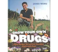Grow Your Own Drugs: Fantastically Easy Recipes for Natural Remedies and Beauty Treats