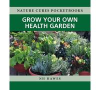 Grow Your Own Health Garden: 1 (Nature Cures Pocketbooks)