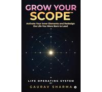 GROW YOUR SCOPE: Activate Your Inner Elements and Redesign the Life You Were Born to Lead