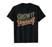 Grow Yourself Homesteader Who Raises Their Own Vegetables T-Shirt