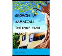 Growin' up Jamaican - The Early Years