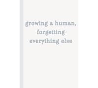 Growing a Human, Forgetting Everything Else: A Lined Pregnancy Journal for Notes, Memories, and Baby Brain Moments (Blue)