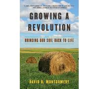 Growing a Revolution : Bringing Our Soil Back to Life