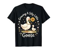 Growing A Silly Little Goose T-Shirt