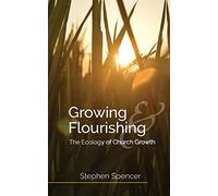 Growing and Flourishing: The Ecology of Church Growth