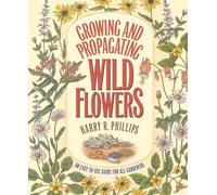 Growing and Propagating Wild Flowers