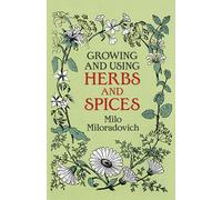 Growing and Using Herbs and Spices (Dover Books on Herbs, Farming and Gardening)