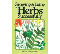 Growing and Using Herbs Successfully (Garden Way Book) by Betty E.M. Jacobs (1981-09-06)
