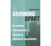 Growing Apart: Oil, Politics, and Economic Change in Indonesia and Nigeria (Interests, Identities, and Institutions in Comparative Politics)