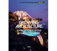 Growing Architecture: 3D-Printed Forms Beyond Geometry, Toward Life (Outlier: Tiger Design Series)