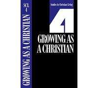 Growing as a Christian: 4 (Studies in Christian Living)