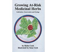 Growing at-Risk Medicinal Herbs : Cultivation, Conservation and Ecology