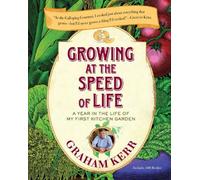 Growing at the Speed of Life: A Year in the Life of My First Kitchen Garden