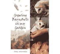 Growing Barn Owls in My Garden
