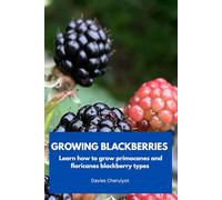 GROWING BLACKBERRIES: Learn how to grow primocanes and floricanes blackberry types (Fruits farming)