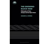 Growing-Block View, The: Philosophy of Time, Change, and the Open Future (Mind, Meaning and Metaphysics)