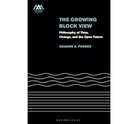 Growing-Block View, The: Philosophy of Time, Change, and the Open Future (Mind, Meaning and Metaphysics)