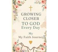 Growing Closer to God Every Day: My Faith Journey