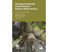 Growing Community Food Forests in Eastern North America: Permaculture Land Trust