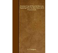 Growing Crops & Plants By Electricity. Explaining What Has Been Done On A Practical Scale