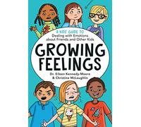 Growing Feelings: A Kid's Guide to Dealing with Emotions About Friends and Other Kids: 2 (Growing Together)