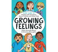 Growing Feelings : A Kid's Guide to Dealing with Emotions About Friends and Other Kids