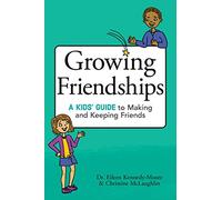 Growing Friendships: A Kids' Guide to Making and Keeping Friends