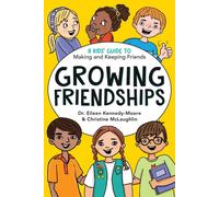 Growing Friendships: A Kids' Guide to Making and Keeping Friends by Christine Mc