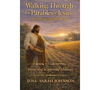Growing: From Seed to Spiritual Maturity (Walking Through the Parables of Jesus)