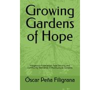 Growing Gardens of Hope: Initiative for food security, Indigenous knowledge, and community resilience in multicultural societies.