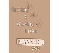 Growing & Glowing In God 2026 Planner