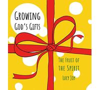 Growing God's Gifts: The Fruit of the Spirit