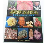 Growing Gourmet and Medicinal Mushrooms
