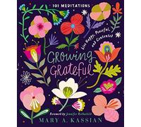 Growing Grateful: Live Happy, Peaceful, and Contented (A 101-Day Devotional) - The Perfect Christian New Year's Resolution Gift for Women