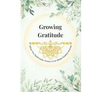 Growing Gratitude: A 12-Week Guided Gratitude Journal with Creative Activities, Mindful Practices & Planner Pages
