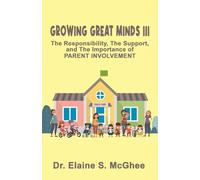 Growing Great Minds III: The Responsibility, the Support, and the Importance of PARENT INVOLVEMENT
