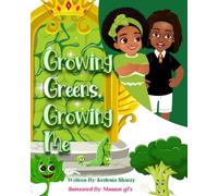 Growing Greens, Growing Me: A Magical Garden Story About Patience, Resilience, and Growing Together