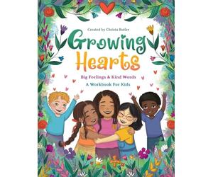 Growing Hearts: Big Feelings & Kind Words - A Workbook for Kids