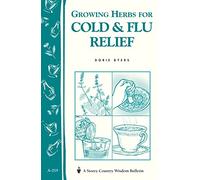 Growing Herbs for Cold & Flu Relief (Storey Country Wisdom Bulletin): Storey's Country Wisdom Bulletin A-219 (Storey Country Wisdom Bulletin, A-219)