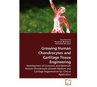 Growing Human Chondrocytes and Cartilage Tissue Engineering: Development of Economic and Optimum Human Chondrocyte Growth Medium and Cartilage Regeneration for Clinical Application