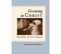 Growing in Christ: Shaped in His Im: Shaped in His Image
