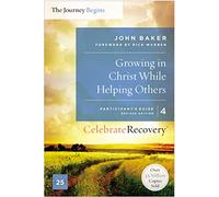 Growing in Christ While Helping Others Participant's Guide 4: A Recovery Program Based on Eight Principles from the Beatitudes (Celebrate Recovery)
