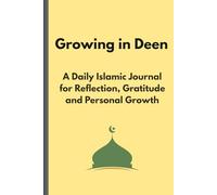Growing in Deen: A Daily Islamic Journal for Reflection, Gratitude and Personal Growth