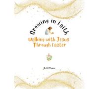 Growing In Faith - Walking with Jesus Through Easter: A Christian Holy W aster Activity Book for Kids Ages 8 - 12