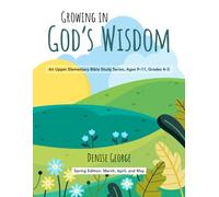 Growing in God's Wisdom: A Bible Study Series for Ages 9-11 (TAB Kids Truth Series)