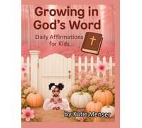 Growing in God's Word: Daily Affirmations for Kids