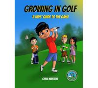 Growing in Golf: A Kids' Guide to the Game