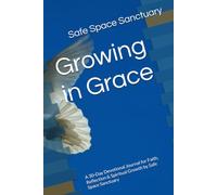Growing in Grace: A 30-Day Devotional Journal for Faith, Reflection & Spiritual Growth by Safe Sanctuary